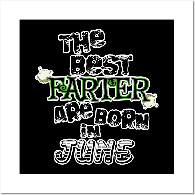 The Best Farter are Born in June Wall Art by werdanepo